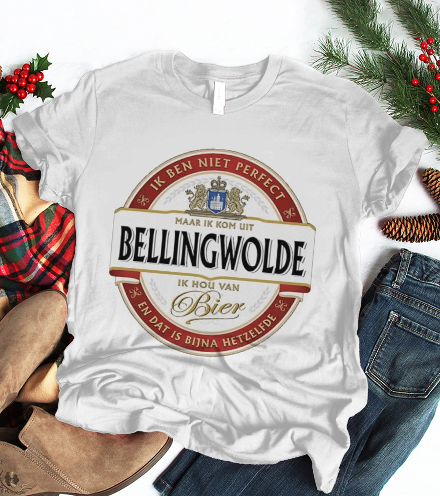 Ik Ben Niet Perfect Maar Ik Kom Uit Bellingwolde Ik Hou Van Bier En Dat Is Bijna Hetzelfde T-Shirt