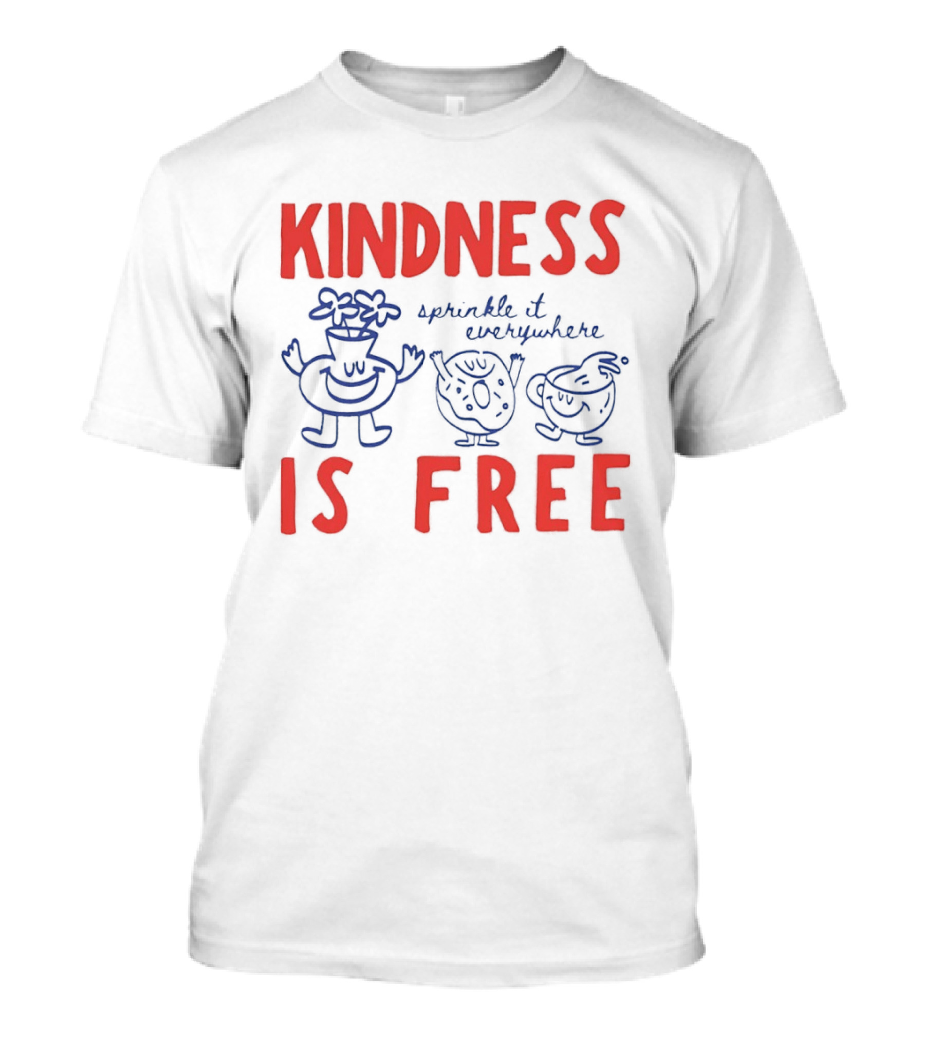 Kindness Is Free Sprinkle It Everywhere Donut Flower Vase Teacup T-Shirt