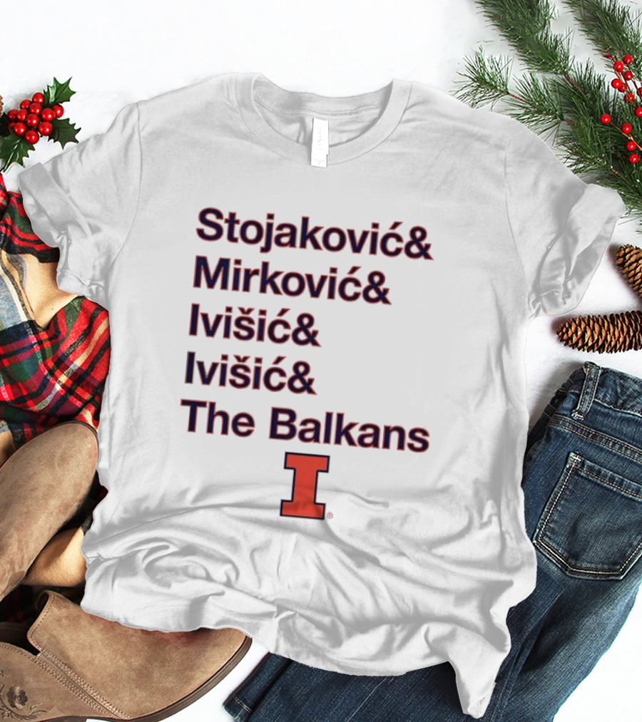 Stojaković Mirković Ivišić Ivišić The Balkans Illinois Fighting Illini T-Shirt
