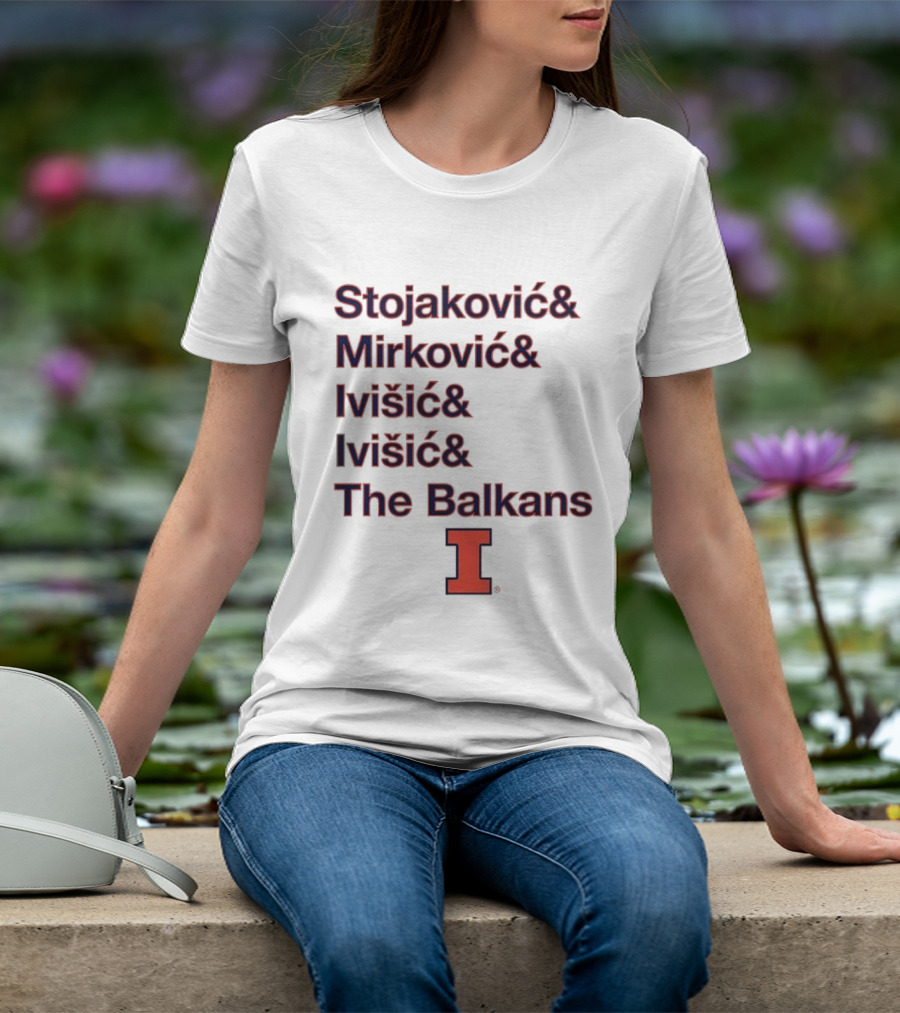 Stojaković Mirković Ivišić Ivišić The Balkans Illinois Fighting Illini T-Shirt