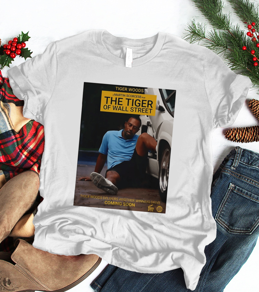 Tiger Woods A Martin Scorsese Film The Tiger Of Wall Street Tiger Woods Delivers Another Winning Drive Coming Soon T-Shirt