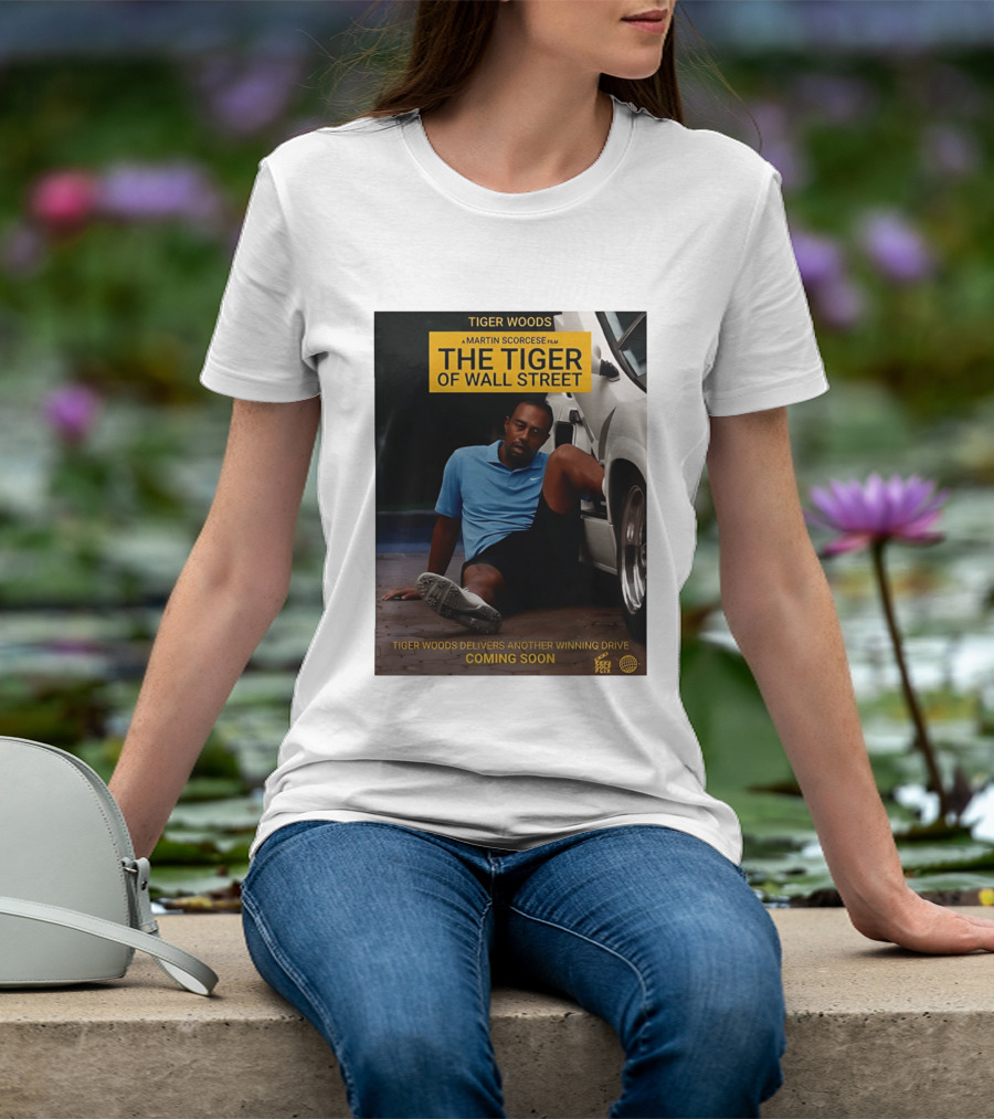 Tiger Woods A Martin Scorsese Film The Tiger Of Wall Street Tiger Woods Delivers Another Winning Drive Coming Soon T-Shirt