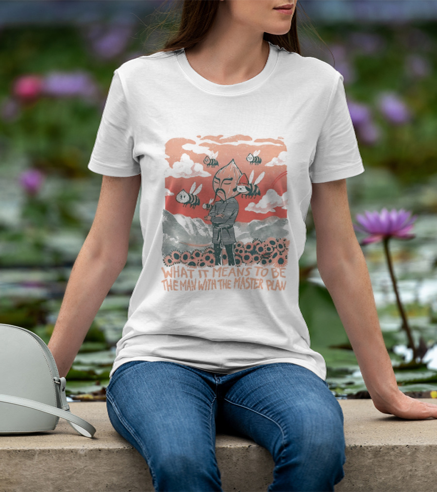 What It Means To Be The Man With The Master Plan With Bees And Flowers T-Shirt