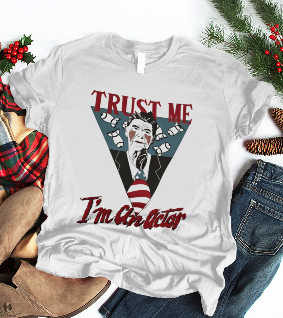Ronald Reagan Trust Me I'm An Actor American Flag T-Shirt