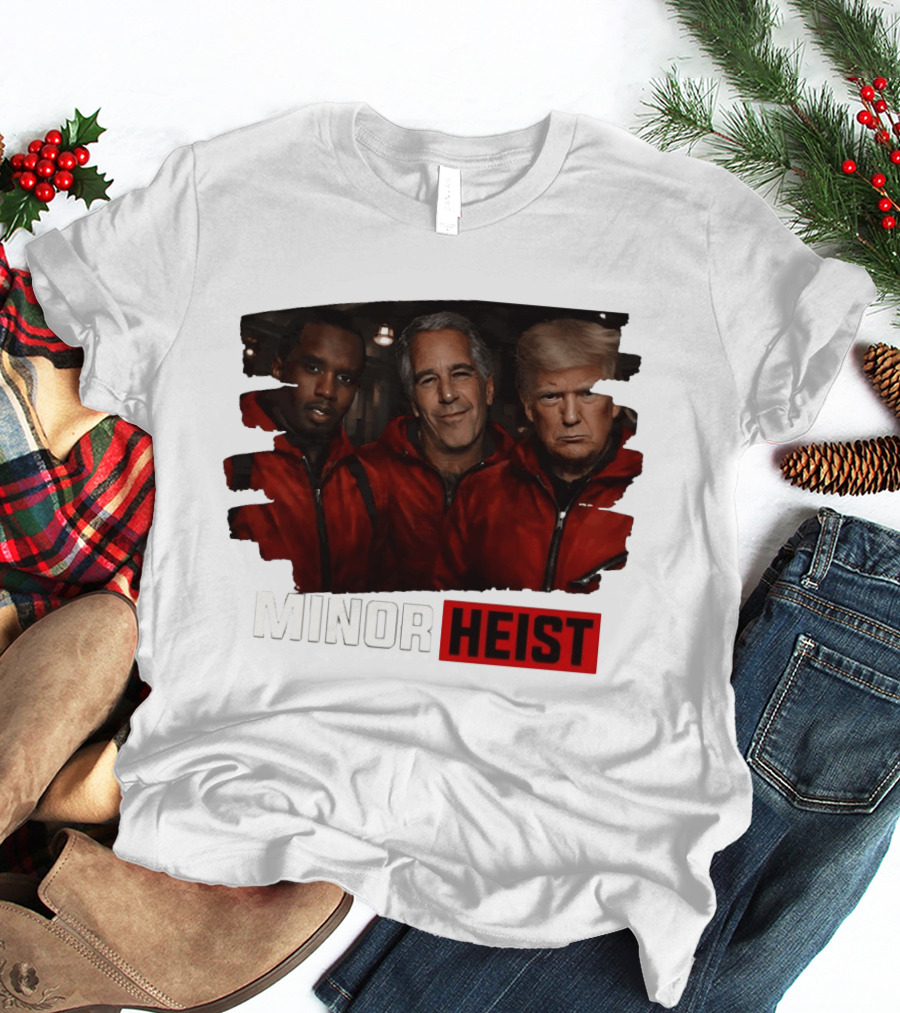 Minor Heist Diddy Epstein Trump Political Satire T-Shirt