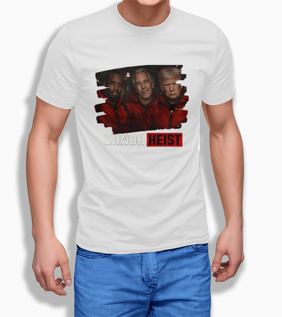 Minor Heist Diddy Epstein Trump Political Satire T-Shirt
