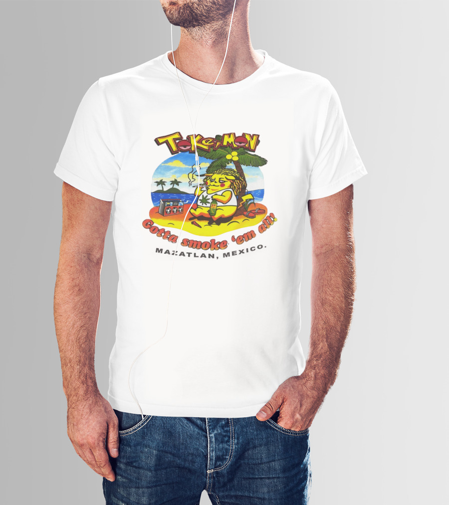 Tokemon Pikachu Gotta Smoke 'Em All Mazatlan Mexico Beach Vibes T-Shirt