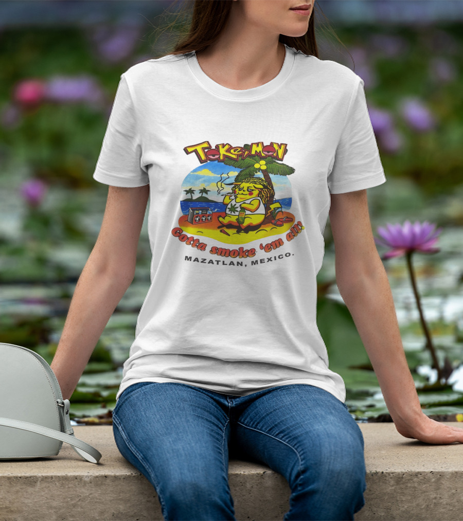 Tokemon Pikachu Gotta Smoke 'Em All Mazatlan Mexico Beach Vibes T-Shirt