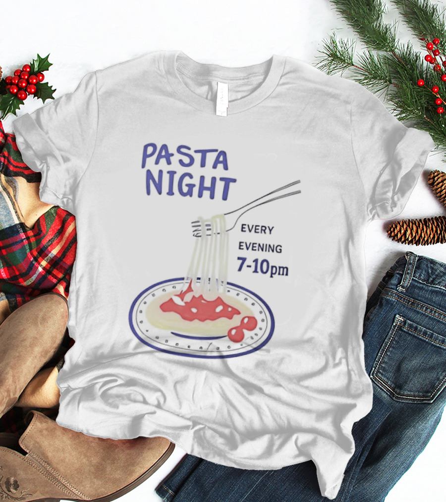 Pasta Night Every Evening Fork And Spaghetti 7 10 Pm T-Shirt
