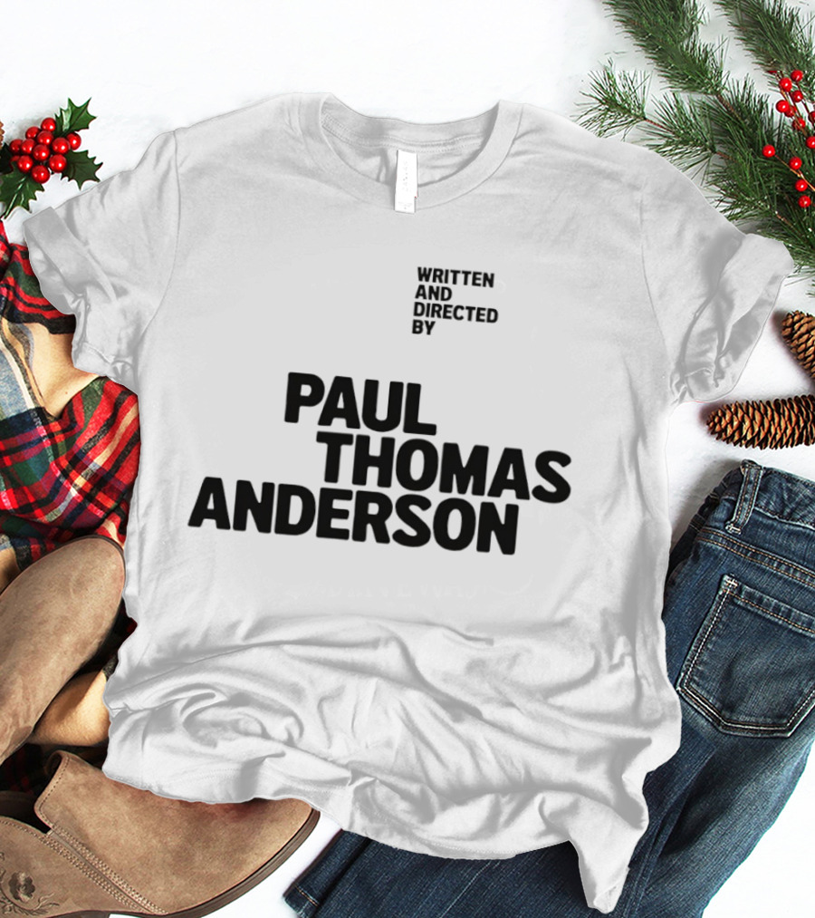 Paul Thomas Anderson Written And Directed By Filmmaker Director T-Shirt