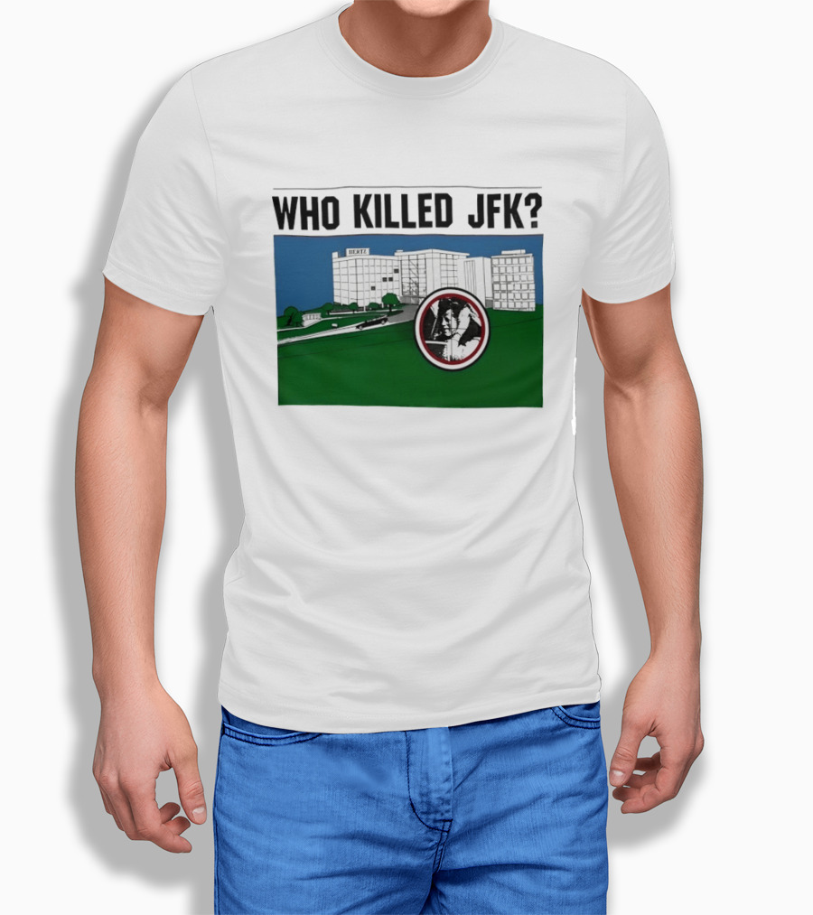 Who Killed JFK Mysterious Event Dealey Plaza T-Shirt