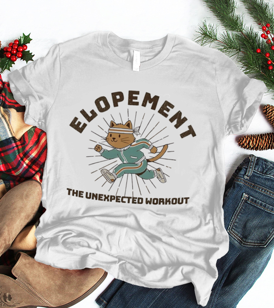 Elopement Cat Running The Unexpected Workout T-Shirt