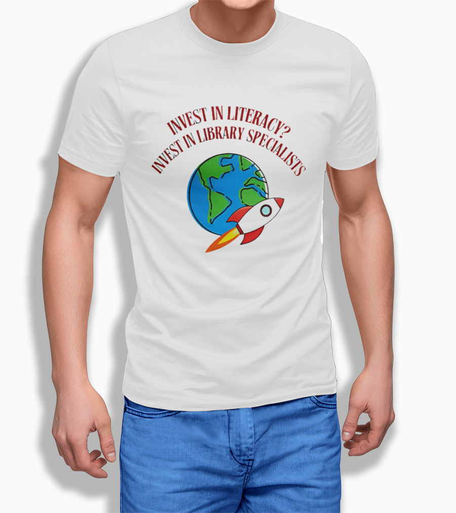 Invest In Literacy Invest In Library Specialists Rocket Earth T-Shirt