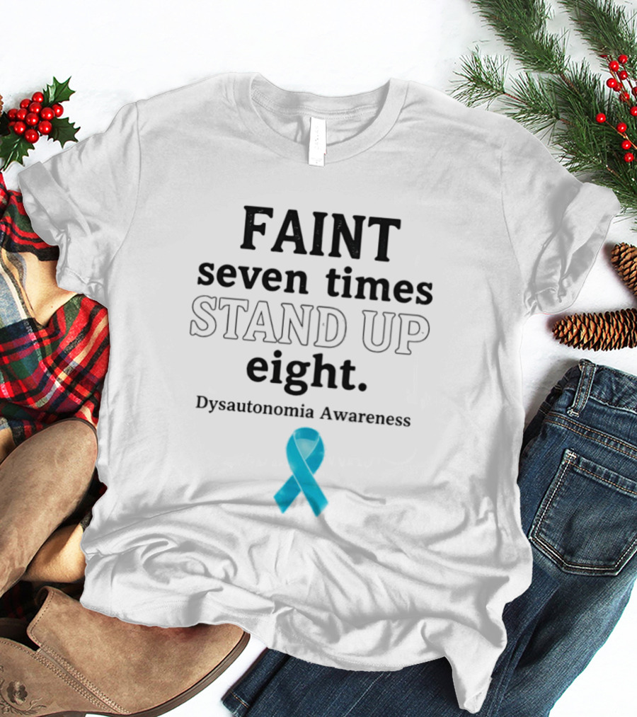 Faint Seven Times Stand Up Eight Dysautonomia Awareness Blue Ribbon T-Shirt