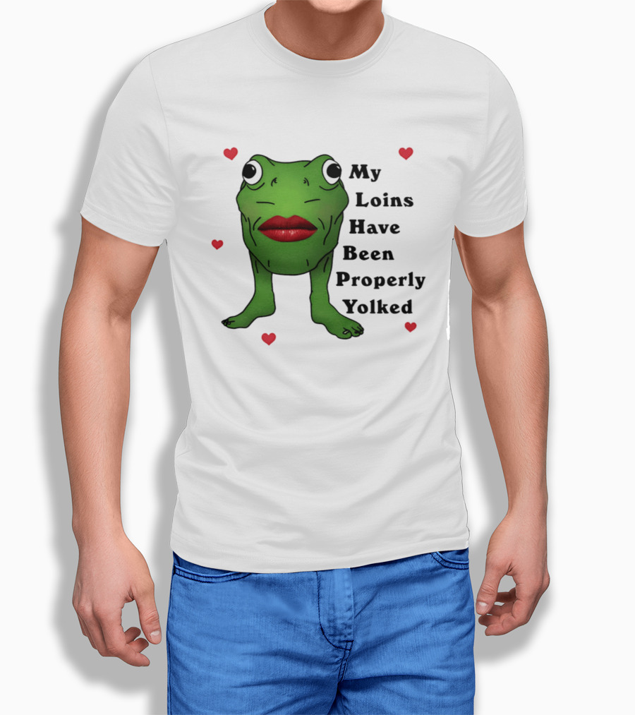 My Loins Have Been Properly Yolked Frog Meme With Lipstick And Hearts T-Shirt