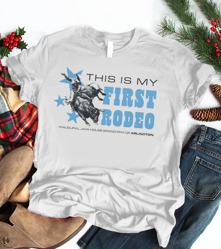 This Is My First Rodeo Inaugural Java House Grand Prix Of Arlington T-Shirt