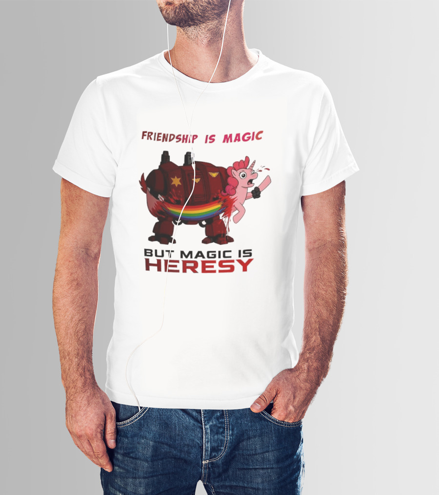 Friendship Is Magic But Magic Is Heresy Unicorn Rainbow T-Shirt
