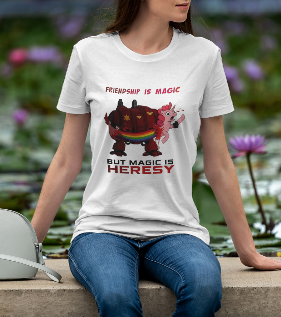 Friendship Is Magic But Magic Is Heresy Unicorn Rainbow T-Shirt