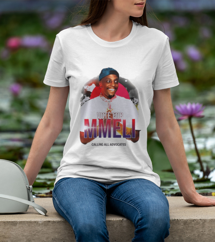Vote For Mmeli Calling All Advocates T-Shirt