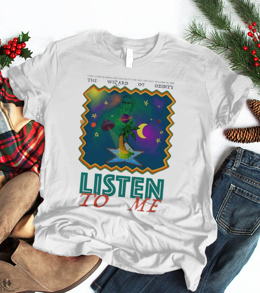The Wizard Of Oddity Listen To Me Cosmic Tropical Dreamscape T-Shirt
