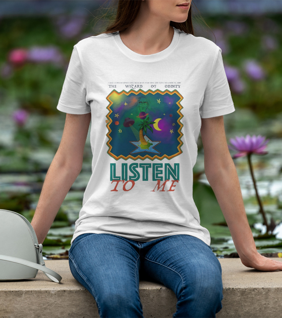 The Wizard Of Oddity Listen To Me Cosmic Tropical Dreamscape T-Shirt
