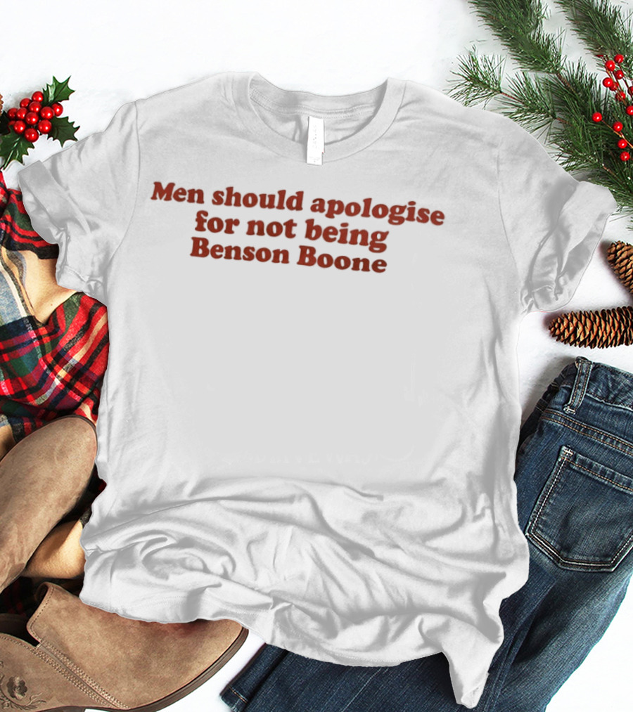 Sorry Men Should Apologise For Not Being Benson Boone T-Shirt