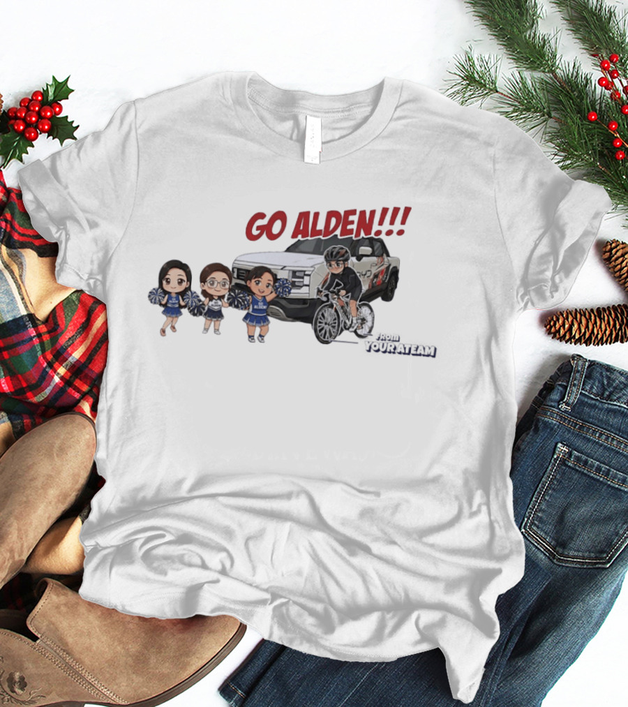 Go Alden From Your Ateam Cheerleader And Cyclist Adventure T-Shirt
