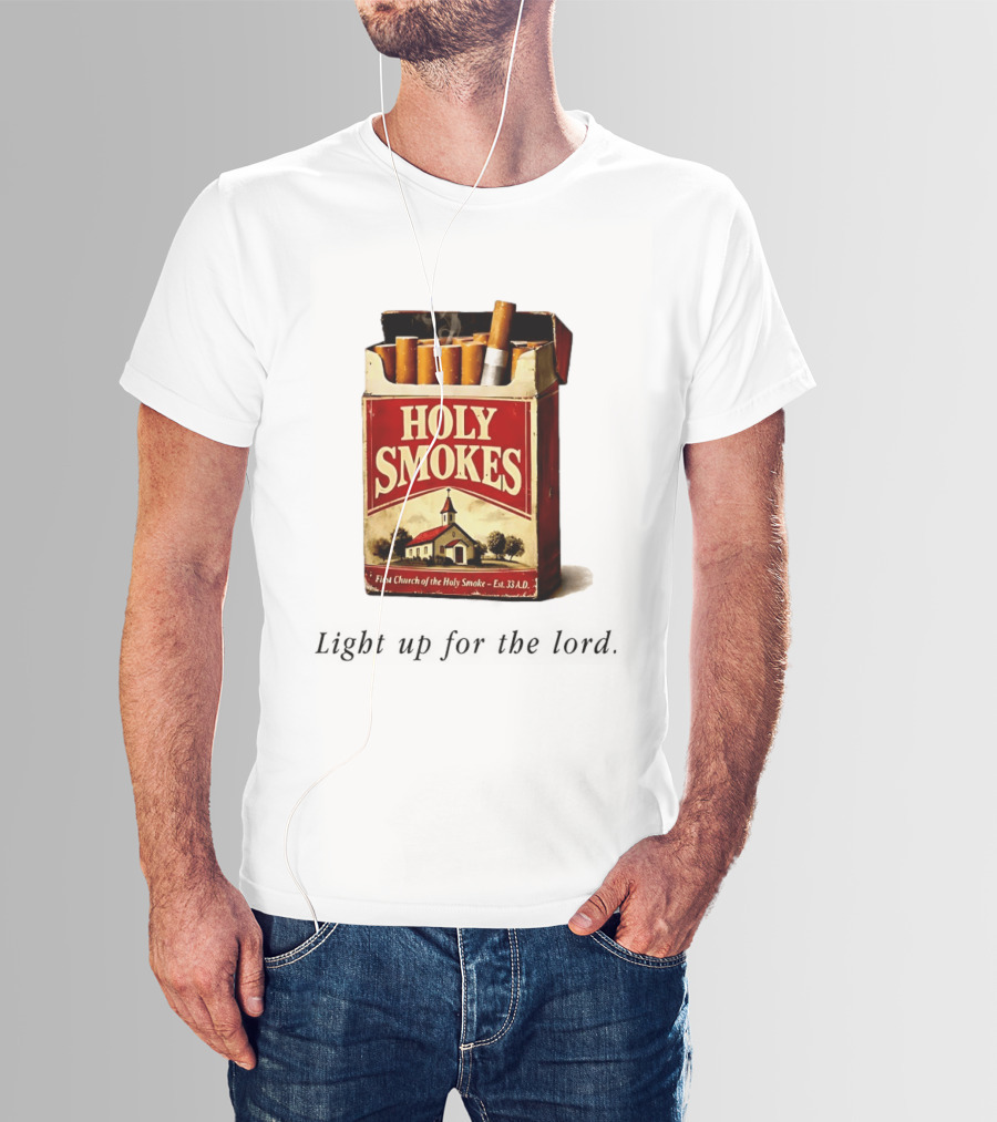 Holy Smokes Light Up For The Lord First Church Of The Holy Smoke Est. 33 A.D. T-Shirt