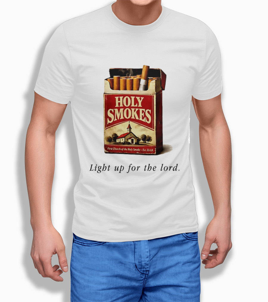 Holy Smokes Light Up For The Lord First Church Of The Holy Smoke Est. 33 A.D. T-Shirt