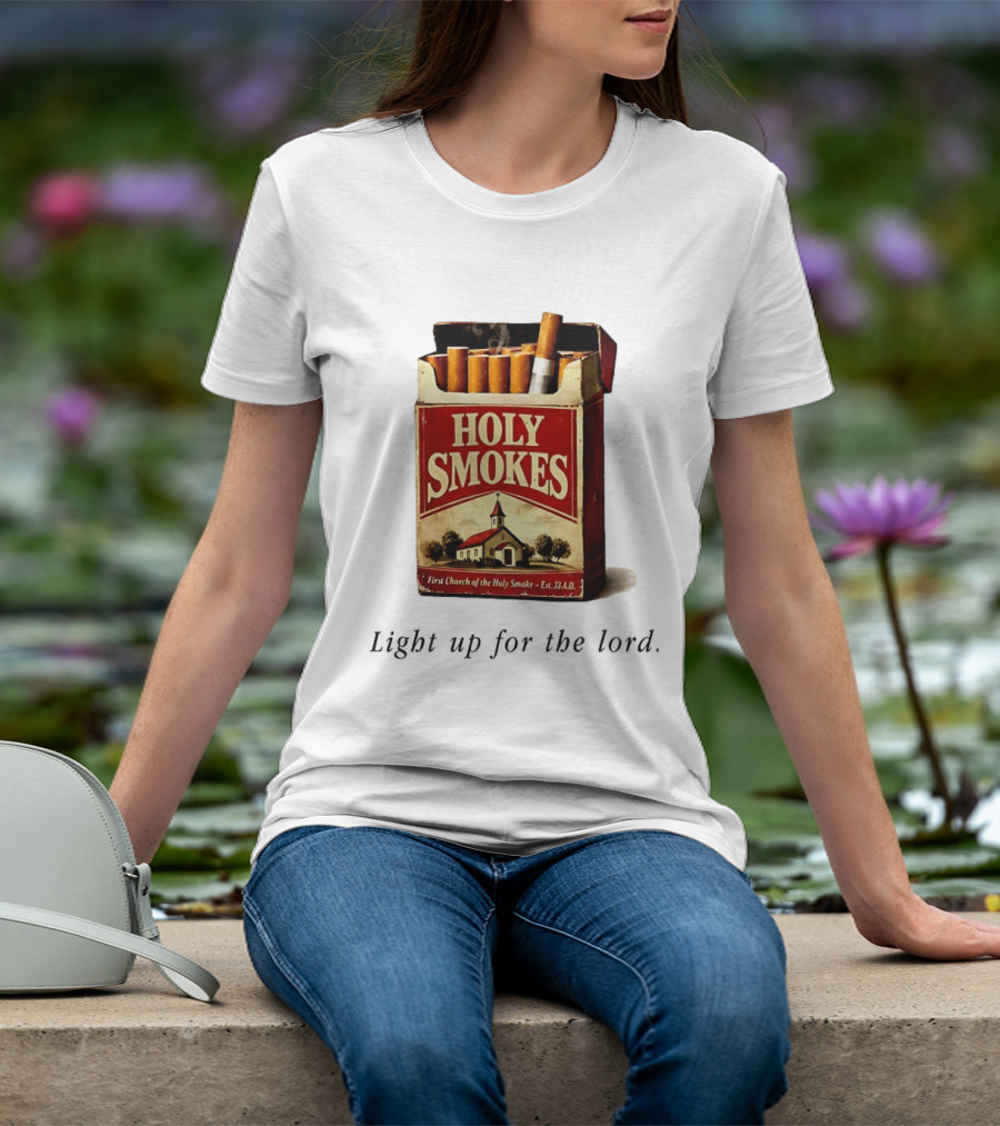 Holy Smokes Light Up For The Lord First Church Of The Holy Smoke Est. 33 A.D. T-Shirt