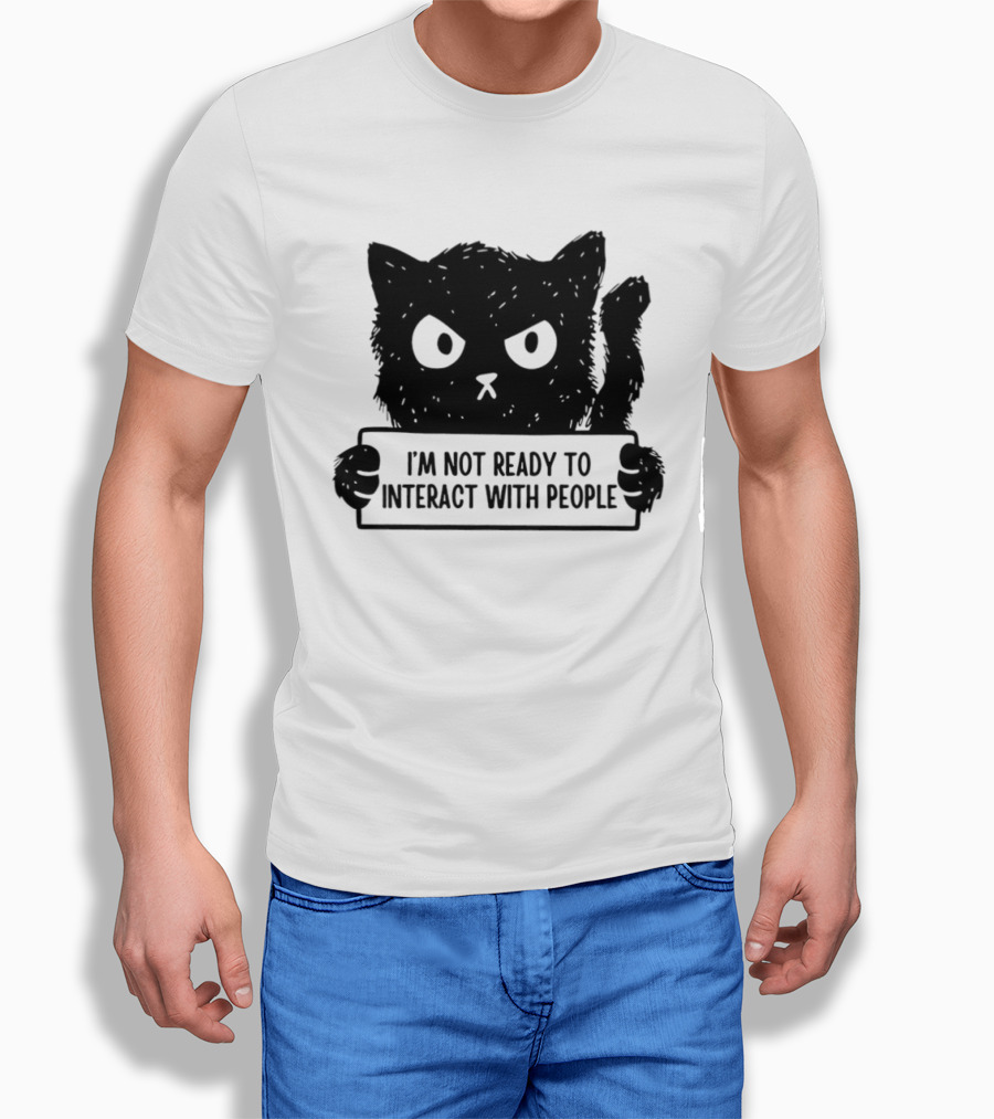 Cat I'm Not Ready To Interact With People Sign T-Shirt
