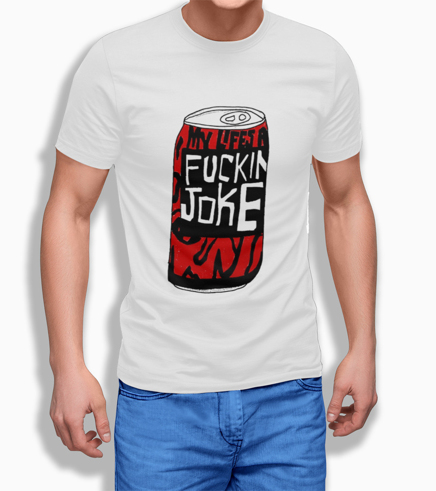 Cherry Coke My Life's A F***in Joke Can T-Shirt