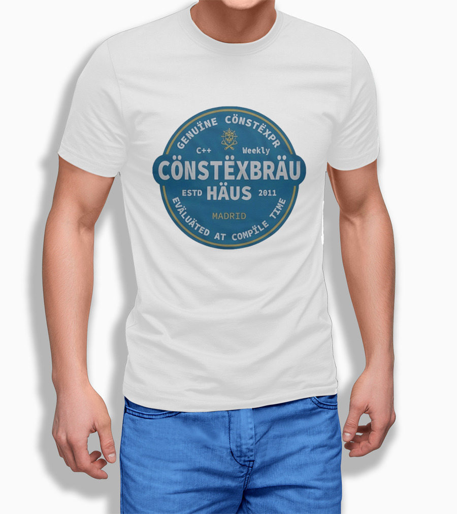 C++ Weekly Genuine Constexpr Constexbrau Haus Evaluated At Compile Time Madrid Estd 2011 T-Shirt