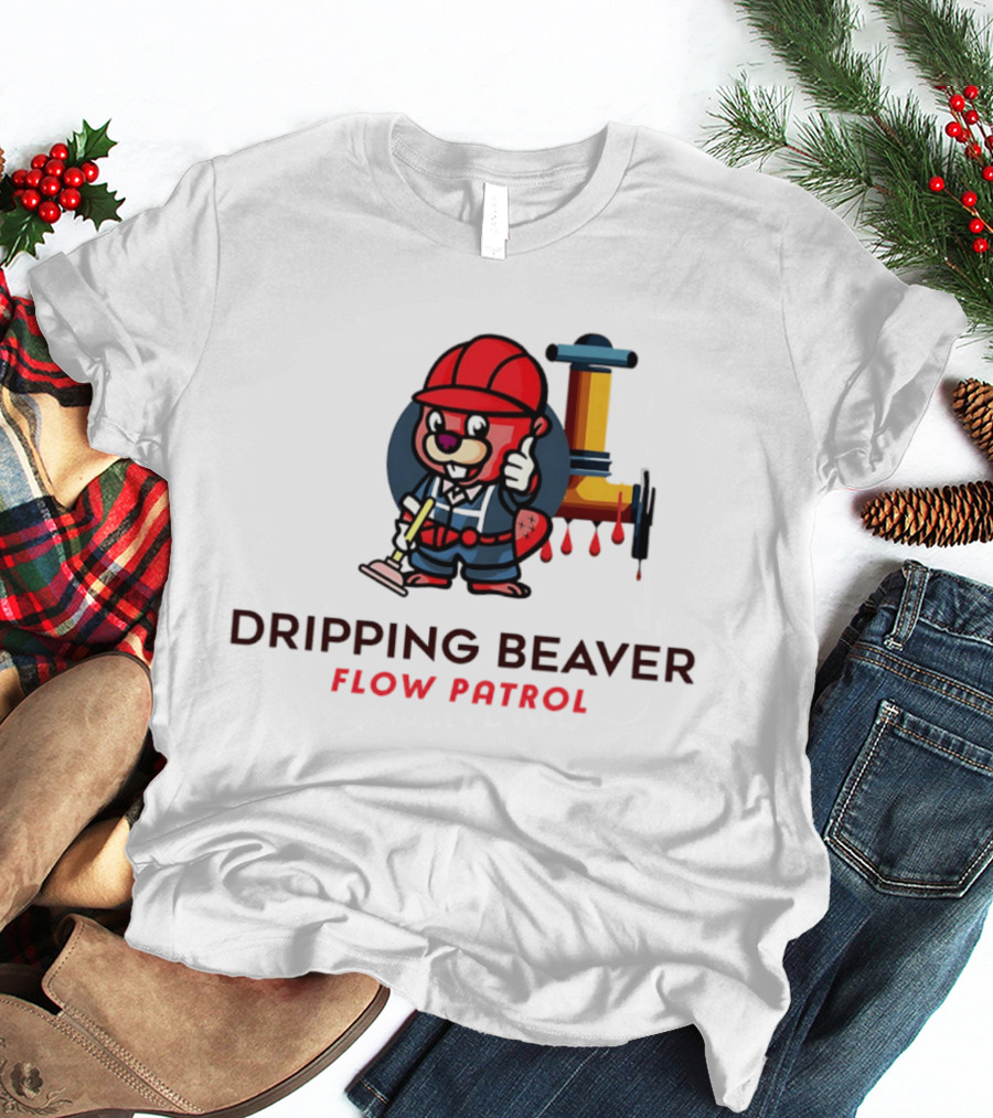 Dripping Beaver Flow Patrol Plumber Beaver With Pipe And Plunger T-Shirt