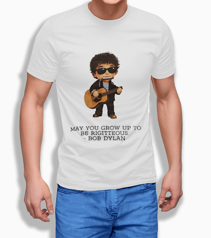 May You Grow Up To Be Righteous Bob Dylan Acoustic T-Shirt