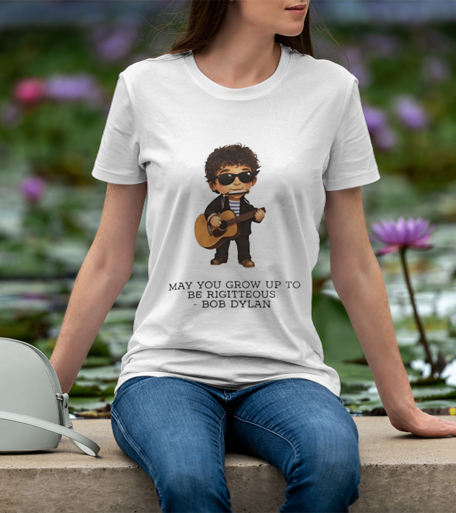May You Grow Up To Be Righteous Bob Dylan Acoustic T-Shirt