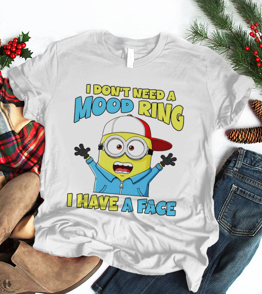 Minion I Don't Need A Mood Ring I Have A Face Funny Expression T-Shirt
