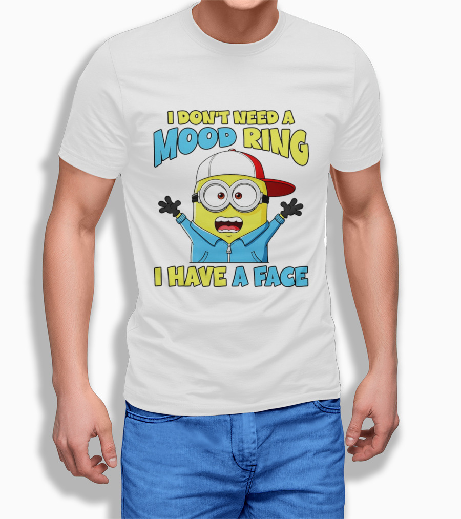 Minion I Don't Need A Mood Ring I Have A Face Funny Expression T-Shirt