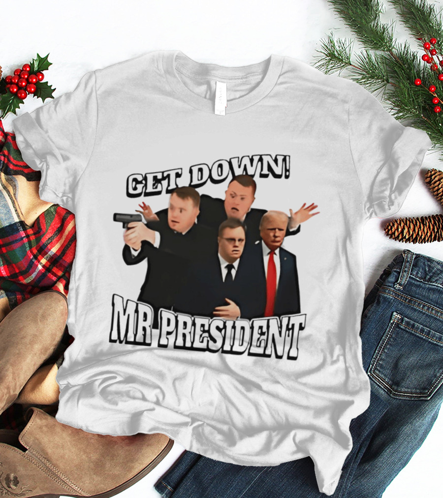 Get Down Mr President Bodyguards Protecting President Humorous Moment T-Shirt
