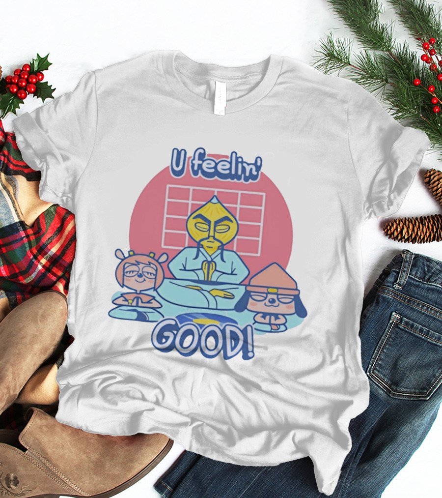 U Feelin' Good PaRappa The Rapper With Guru Ant And Chop Chop Master Onion T-Shirt
