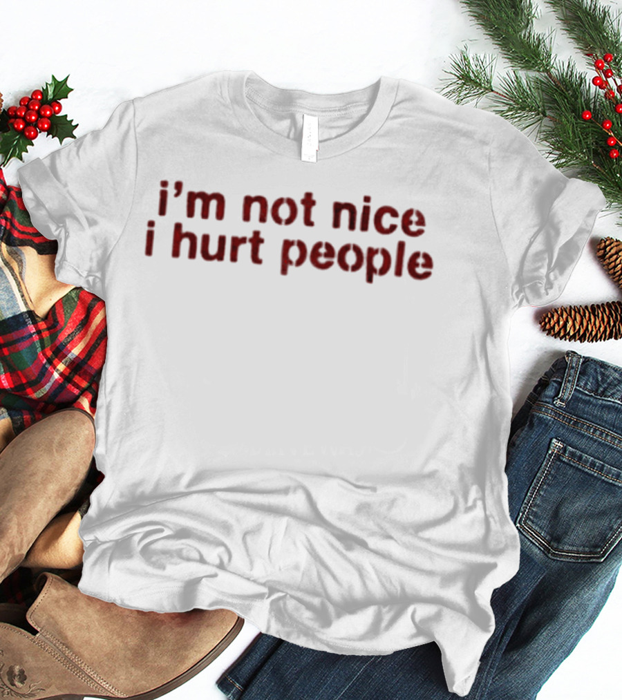 I'm Not Nice I Hurt People Statement Red T-Shirt