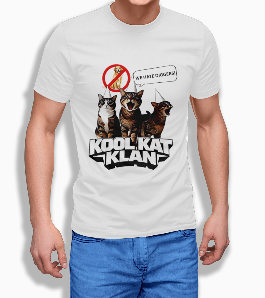 Kool Kat Klan Cats We Hate Diggers Dog Sarcastic T-Shirt