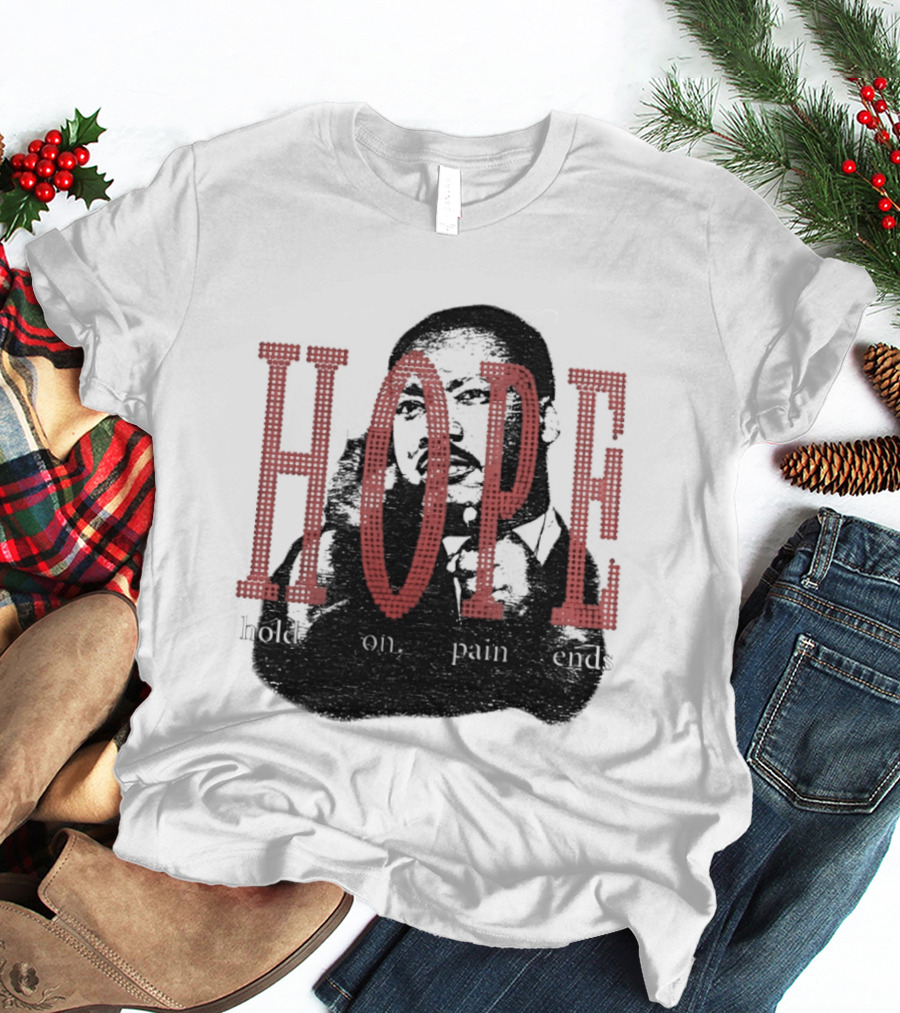 HOPE Hold On Pain Ends Tupac T-Shirt