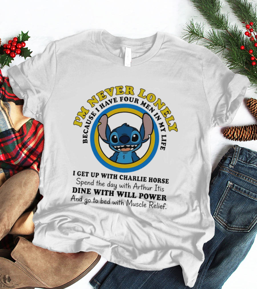 I'm Never Lonely Because I Have Four Men In My Life Stitch Charlie Horse Arthur Itis Will Power Muscle Relief T-Shirt