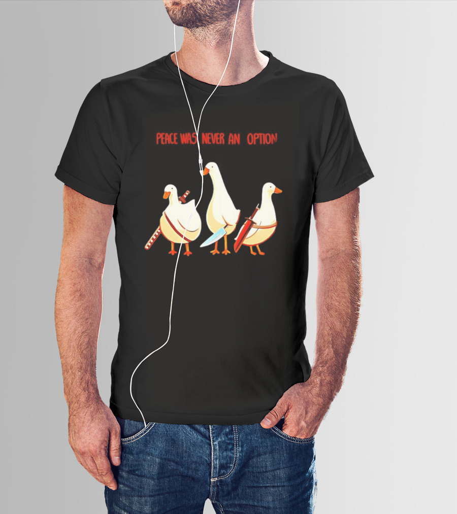 Peace Was Never An Option Silly Goose With Weapons T-Shirt