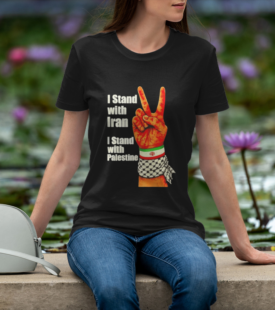 Peace Hand Sign I Stand With Iran I Stand With Palestine T-Shirt