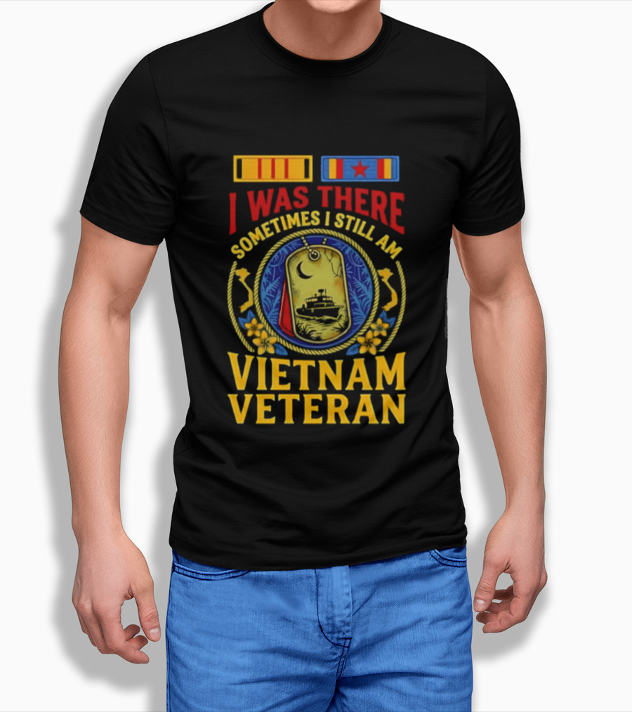 I Was There Sometimes I Still Am Vietnam Veteran Military Medals And Dog Tags T-Shirt