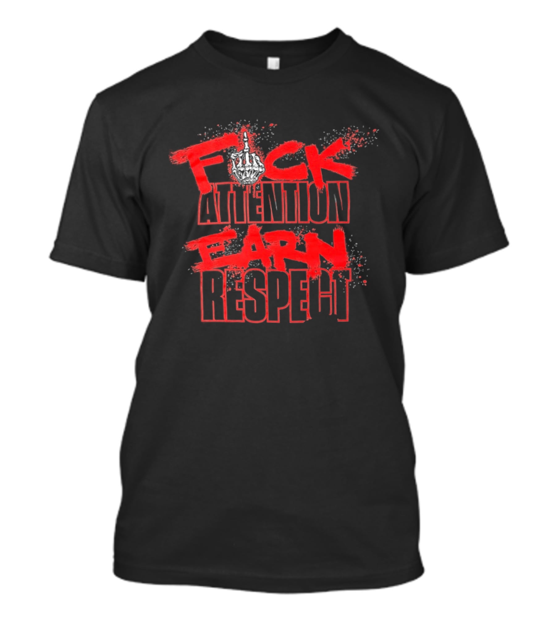 Fck Attention Earn Respect Middle Finger Skeleton Hand Bold Red T-Shirt