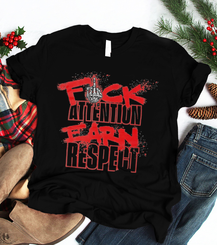 Fck Attention Earn Respect Middle Finger Skeleton Hand Bold Red T-Shirt