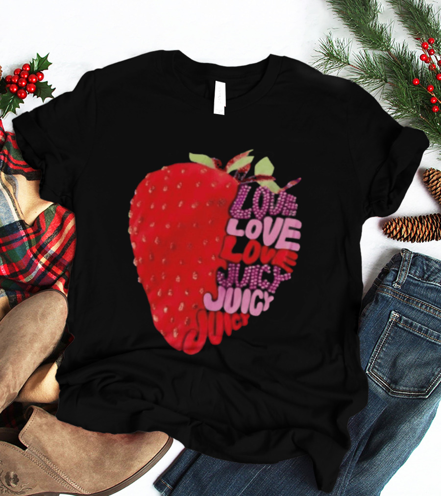 Love Love Love Juicy Juicy Juicy Strawberry T-Shirt